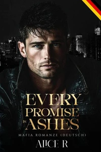 Every Promise is Ashes: Mafia Romanze (Deutsch)