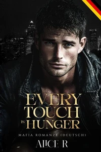 Every Touch is Hunger: Mafia Romanze (Deutsch)