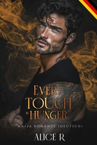 Every Touch is Hunger: Mafia Romanze (Deutsch)