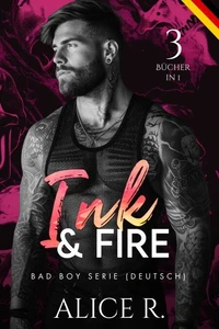 Ink &amp; Fire Bad Boy Serie, 3 Bücher in 1! (Deutsch)