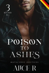 Poison to Ashes Mafia Serie, 3 Bücher in 1! (Deutsch)