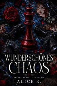 Wunderschönes Chaos: Mafia Serie, 3 Bücher in 1! (Deutsch)