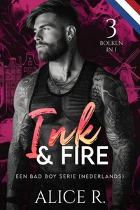 Ink &amp; Fire: Een Bad Boy Serie 3 Boeken in 1 (Nederlands)