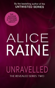 Alice Raine - Unravelled - Dark, twisty and deeply romantic (The Revealed Series).