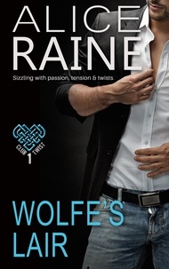 Alice Raine - Wolfe's Lair - Welcome to the home of lustful, erotic bliss (The Club Twist Series).