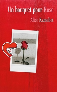 Alice Rameliet - Un bouquet pour Rose.