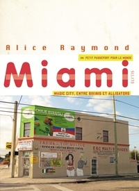 Alice Raymond - Miami - Magic City, entre alligators et bikinis.