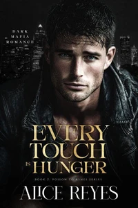 Every Touch is Hunger: Dark Mafia Romance