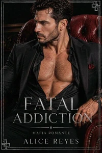 Fatal Addiction: Dark Mafia Romance
