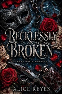 Recklessly Broken: Dark Mafia Romance