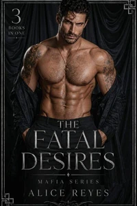 The Fatal Desires Mafia Series, 3 Books in One!