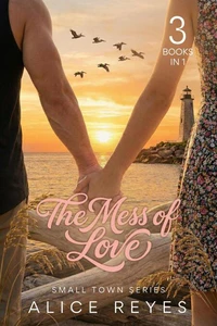 The Mess of Love - Small Town Series (3 Books in 1)