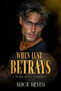When Lust Betrays: Dark Mafia Romance