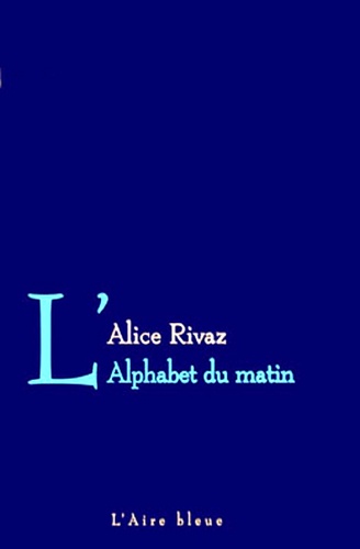 Alice Rivaz - L'alphabet du matin.