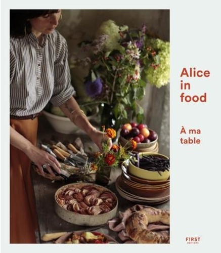 Alice in Food. A ma table