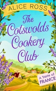 Alice Ross - The Cotswolds Cookery Club - A Taste of France - Book 3.