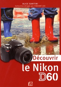 Alice Santini - Découvrir le Nikon D60.