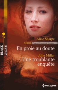 Alice Sharpe et Julie Miller - En proie au doute ; Une troublante enquête.