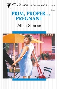 Alice Sharpe - Prim, Proper... Pregnant.