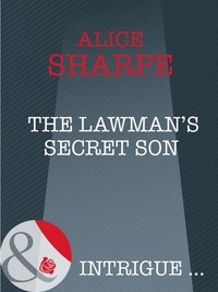 Alice Sharpe - The Lawman's Secret Son.