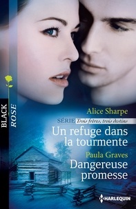Alice Sharpe et Paula Graves - Un refuge dans la tourmente - Dangereuse promesse - T2 - Trois frères, trois destins.