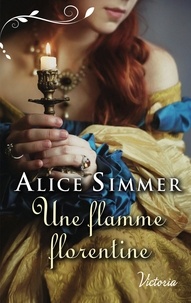Alice Simmer - Une flamme florentine.