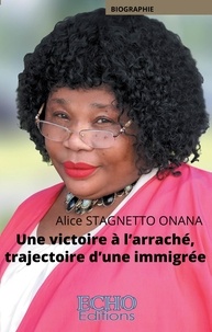 Alice Stagnetto Onana - Une victoire à l’arraché, trajectoire d’une immigrée.