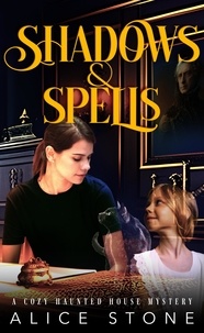  Alice Stone - Shadows and Spells: A Cozy Haunted House Mystery.