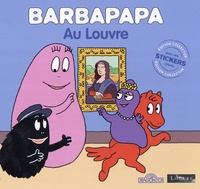 Alice Taylor et Thomas Taylor - Barbapapa  : Barbapapa au Louvre - Avec des stickers offerts.