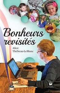 Alice Thébeau-LeBlanc - Bonheurs revisités.