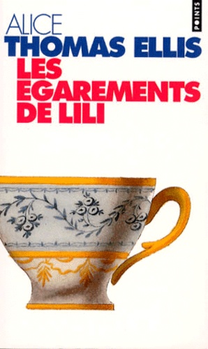 Alice Thomas Ellis - Les Egarements De Lili.