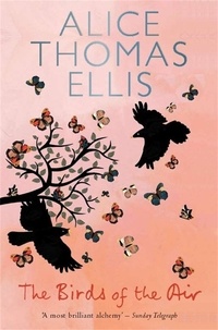 Alice Thomas Ellis - The Birds of the Air.