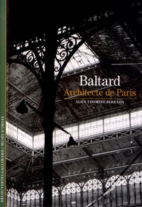 Alice Thomine-Berrada - Victor Baltard - Architecte de Paris.