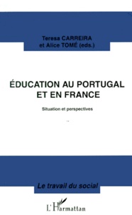 Alice Tomé et Teresa Carreira - Education Au Portugal Et En France. Situation Et Perspectives.