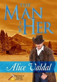  Alice Valdal - The Man For Her - Prospect Series, #1.