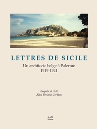Alice Verlaine Corbion - Lettres de Sicile - Un architecte belge à Palerme (1919-1921).