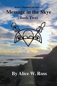  Alice W. Ross - Message in the Skye - Kiska Highland Adventure, #2.