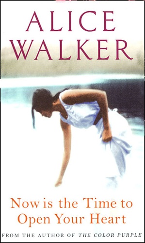 Alice Walker - Now is the Time to Open Your Heart.