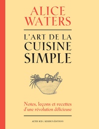Alice Waters - L'art de la cuisine simple.