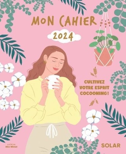 Mon cahier 2024. Cultivez votre esprit cocooning ! Edition 2024 - Alice  Wietzel,Eve Grosset