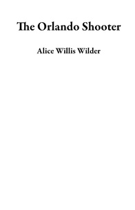  Alice Willis Wilder - The Orlando Shooter.