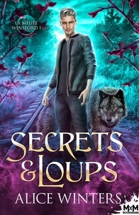 Alice Winters et Dakota Bigot - Secrets & Loups - La meute Winsford, T1.