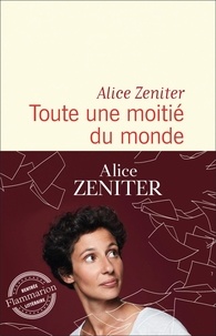 Real book téléchargements gratuits Toute une moitié du monde par Alice Zeniter (Litterature Francaise)