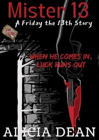 Alicia Dean - Mister 13 (A Friday the 13th Story) - A Friday the 13th Story.