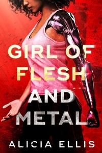  Alicia Ellis - Girl of Flesh and Metal - Flesh and Metal, #1.