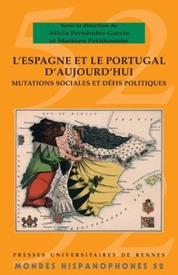 Alicia Fernandez Garcia et Mathieu Petithomme - L'Espagne et le Portugal d'aujourd'hui - Mutations sociales et défis politiques.