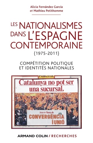 Les nationalismes dans l'Espagne contemporaine (1975-2011). Compétition politique et identités nationales