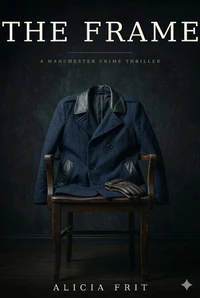 The Frame - A Manchester Crime Thriller