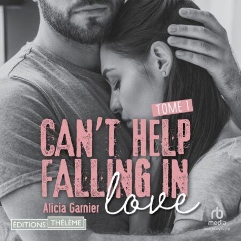 Can t Help Falling In Love Tome 1 Can t Help De Alicia Garnier can-t-help-falling-in-love-tome-1-can-t-help-de-alicia-garnier