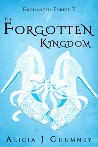 Free e book téléchargement gratuit The Forgotten Kingdom  - The Enchanted Forest, #7